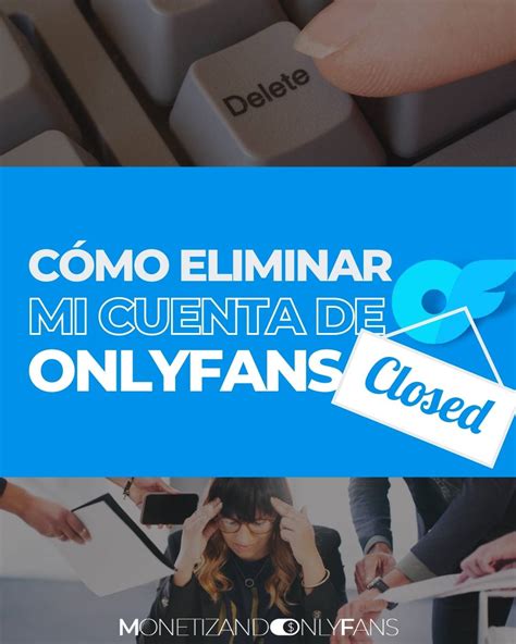 como eliminar mi cuenta de onlyfans|Cómo eliminar tu cuenta de Onlyfans de forma。